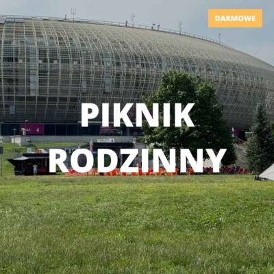 piknik rodzinny tauron arena